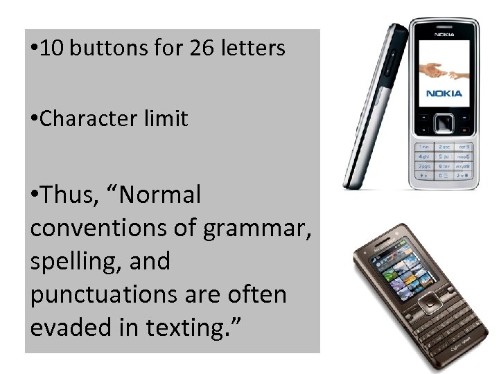  • 10 buttons for 26 letters • Character limit • Thus, “Normal conventions