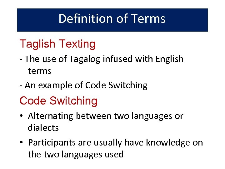 Definition of Terms Taglish Texting - The use of Tagalog infused with English terms