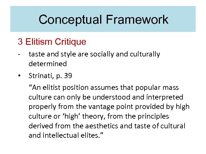 Conceptual Framework 3 Elitism Critique • taste and style are socially and culturally determined