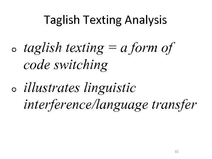 Taglish Texting Analysis taglish texting = a form of code switching illustrates linguistic interference/language