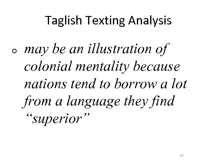 Taglish Texting Analysis may be an illustration of colonial mentality because nations tend to