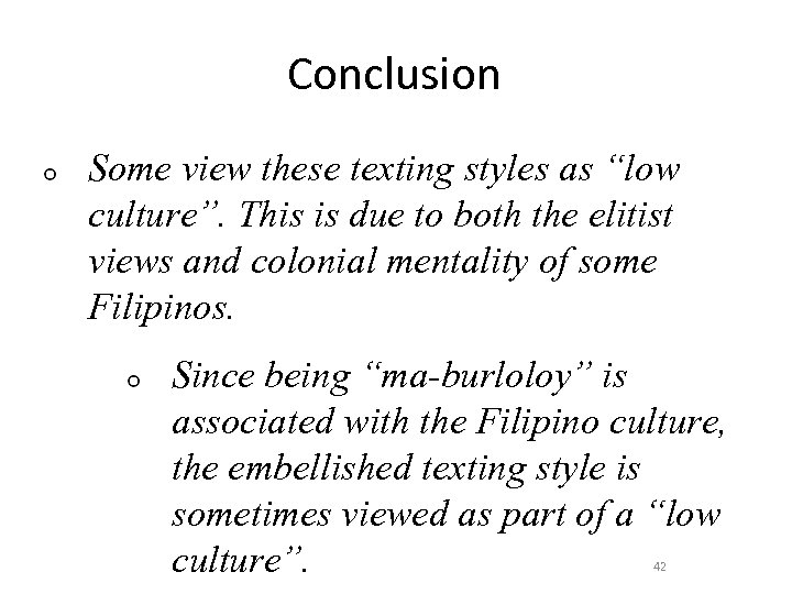 Conclusion Some view these texting styles as “low culture”. This is due to both