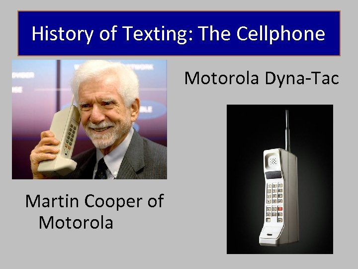 History of Texting: The Cellphone Motorola Dyna-Tac Martin Cooper of Motorola 