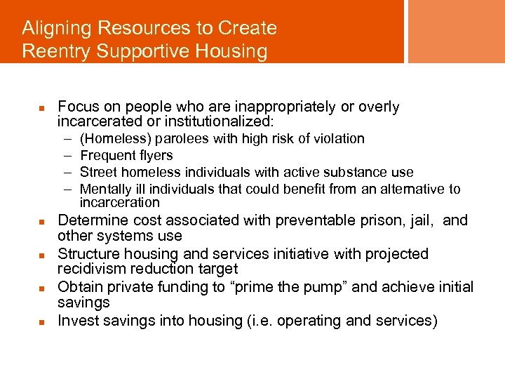 Aligning Resources to Create Reentry Supportive Housing n Focus on people who are inappropriately