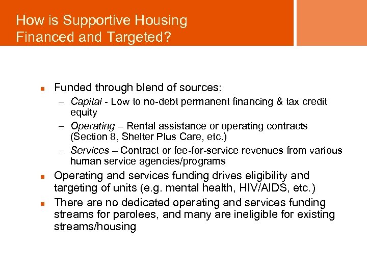 How is Supportive Housing Financed and Targeted? n Funded through blend of sources: –