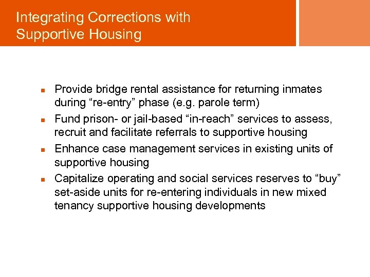 Integrating Corrections with Supportive Housing n n Provide bridge rental assistance for returning inmates