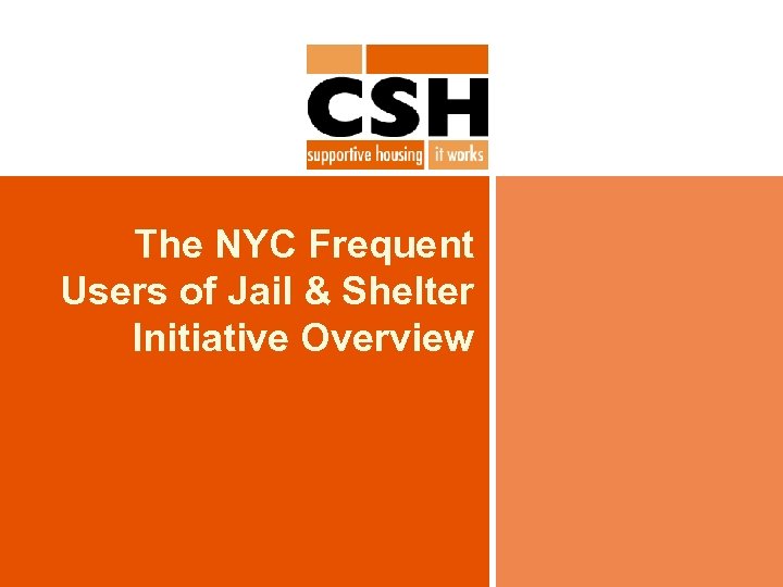 The NYC Frequent Users of Jail & Shelter Initiative Overview 