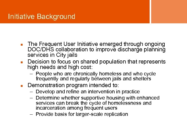 Initiative Background n n The Frequent User Initiative emerged through ongoing DOC/DHS collaboration to