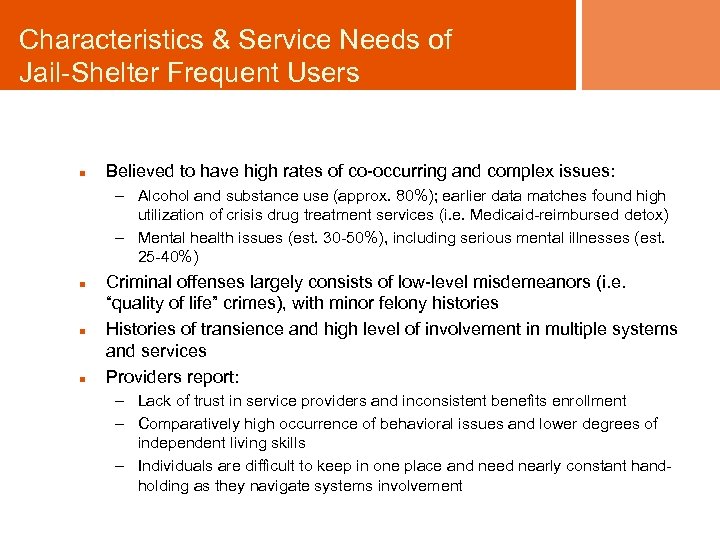 Characteristics & Service Needs of Jail-Shelter Frequent Users n Believed to have high rates