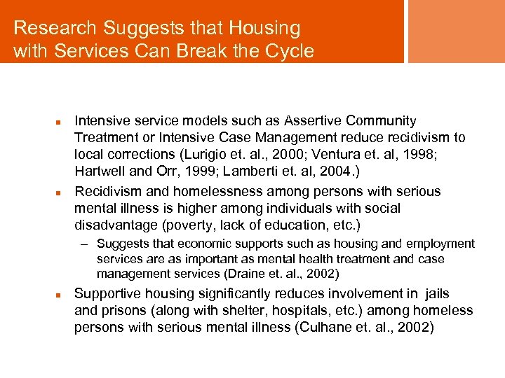 Research Suggests that Housing with Services Can Break the Cycle n n Intensive service