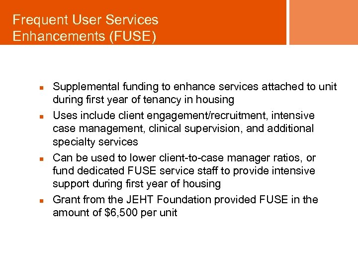 Frequent User Services Enhancements (FUSE) n n Supplemental funding to enhance services attached to