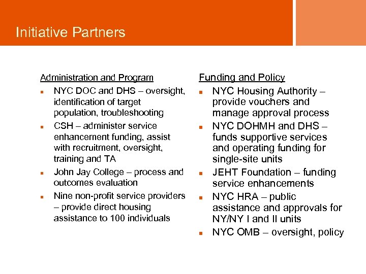 Initiative Partners Administration and Program n NYC DOC and DHS – oversight, identification of