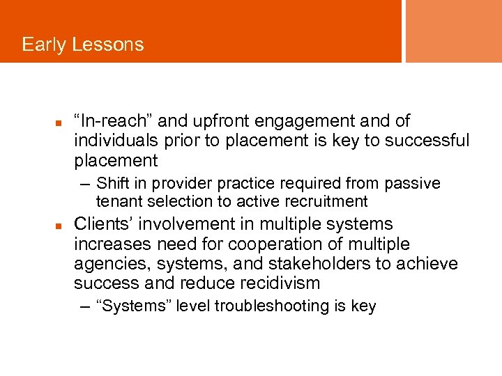 Early Lessons n “In-reach” and upfront engagement and of individuals prior to placement is