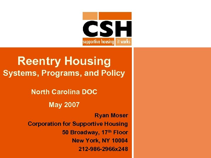 Reentry Housing Systems, Programs, and Policy North Carolina DOC May 2007 Ryan Moser Corporation