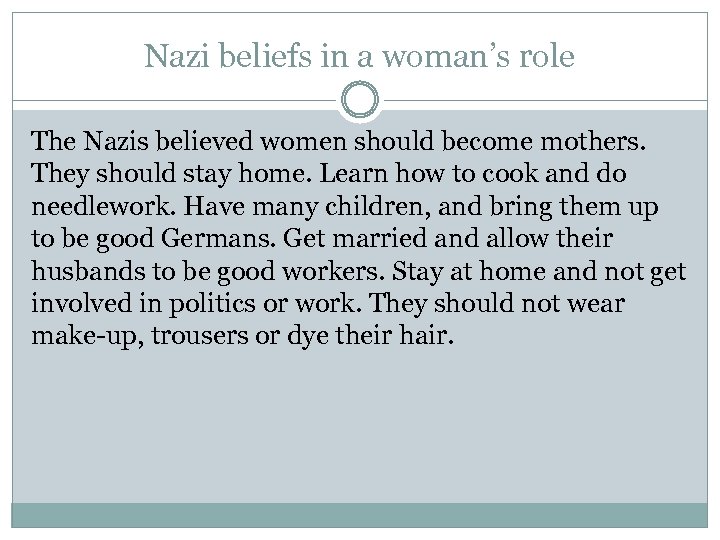 Nazi beliefs in a woman’s role The Nazis believed women should become mothers. They