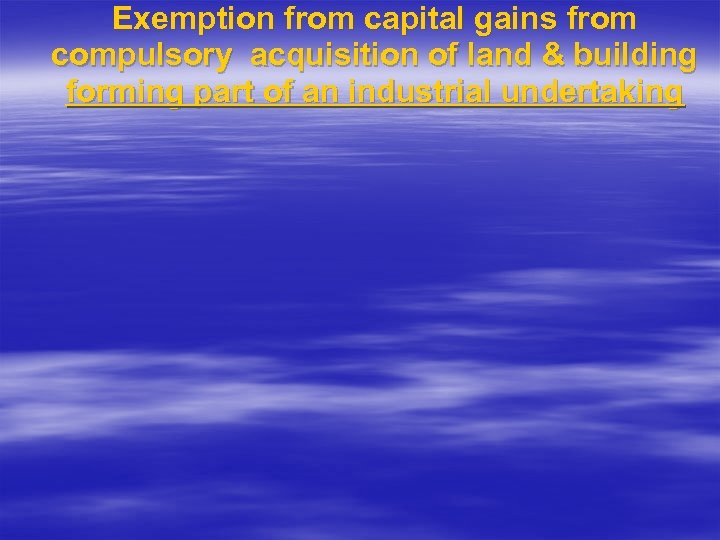 Exemption from capital gains from compulsory acquisition of land & building forming part of
