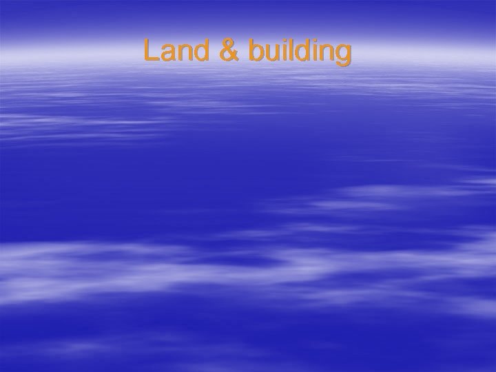 Land & building 