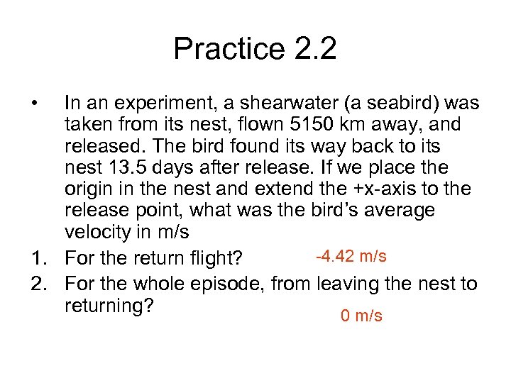 Practice 2. 2 • In an experiment, a shearwater (a seabird) was taken from