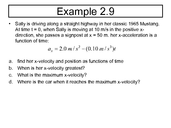 Example 2. 9 • Sally is driving along a straight highway in her classic