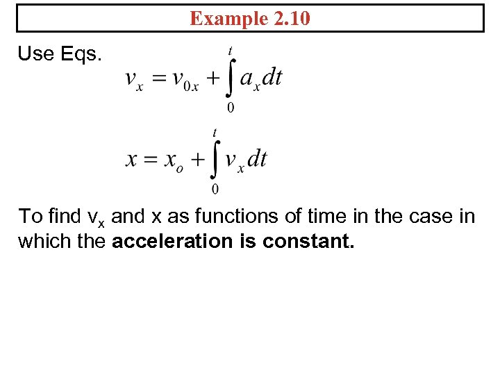 Example 2. 10 Use Eqs. To find vx and x as functions of time