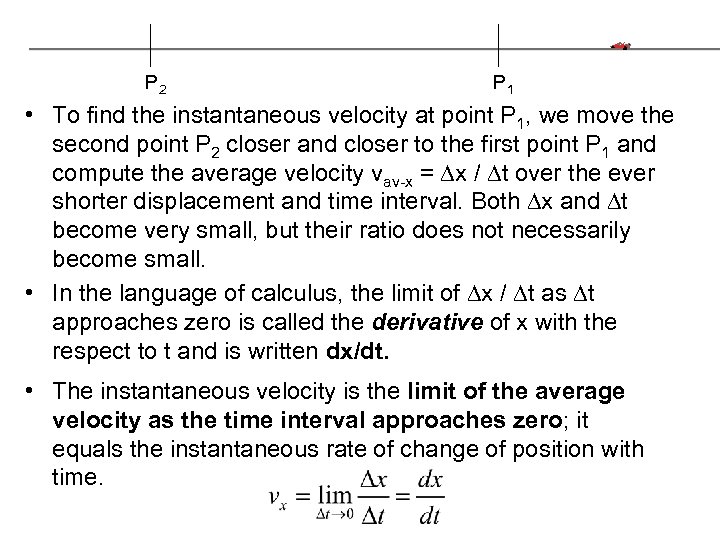 P 2 P 1 • To find the instantaneous velocity at point P 1,