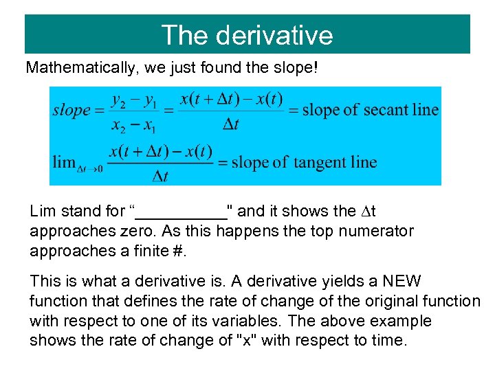 The derivative Mathematically, we just found the slope! Lim stand for “_____