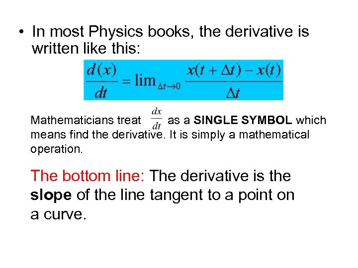  • In most Physics books, the derivative is written like this: Mathematicians treat