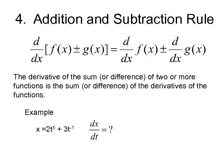 4. Addition and Subtraction Rule The derivative of the sum (or difference) of two