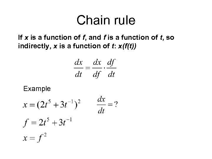 Chain rule If x is a function of f, and f is a function