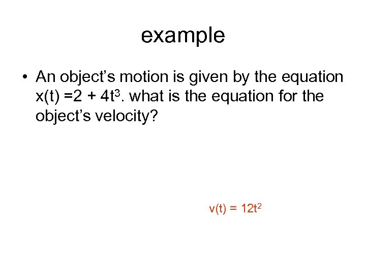 example • An object’s motion is given by the equation x(t) =2 + 4