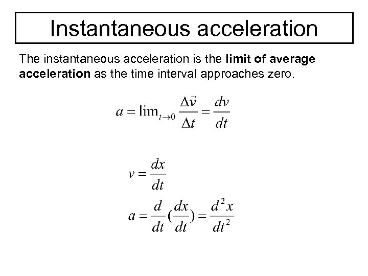Instantaneous acceleration The instantaneous acceleration is the limit of average acceleration as the time