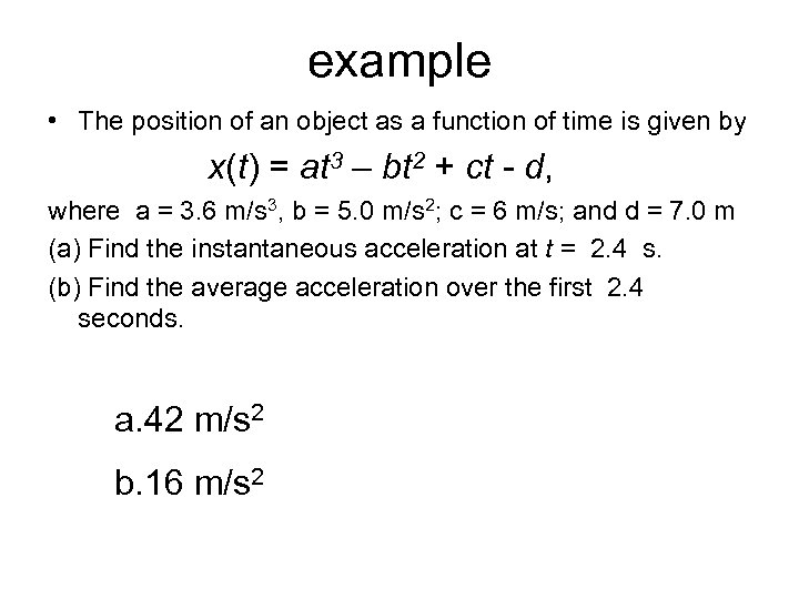 example • The position of an object as a function of time is given