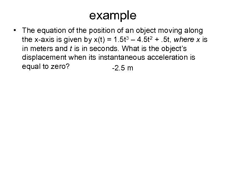 example • The equation of the position of an object moving along the x-axis