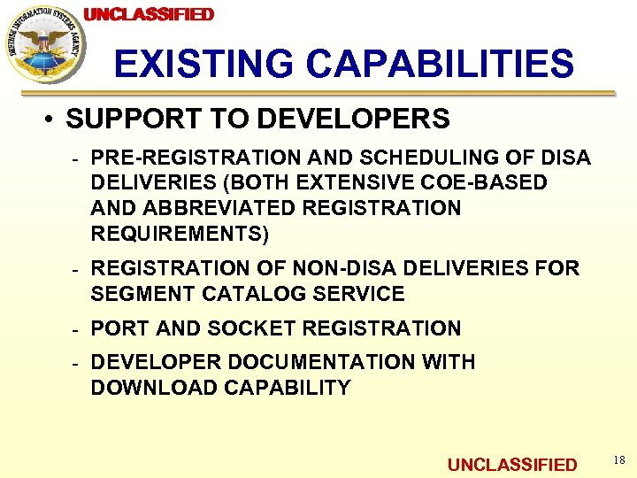 UNCLASSIFIED EXISTING CAPABILITIES • SUPPORT TO DEVELOPERS ـ PRE-REGISTRATION AND SCHEDULING OF DISA DELIVERIES