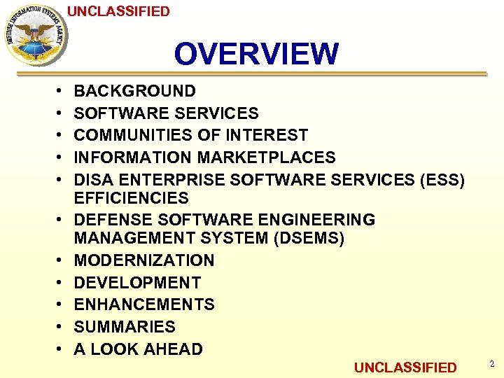 UNCLASSIFIED OVERVIEW • • • BACKGROUND SOFTWARE SERVICES COMMUNITIES OF INTEREST INFORMATION MARKETPLACES DISA
