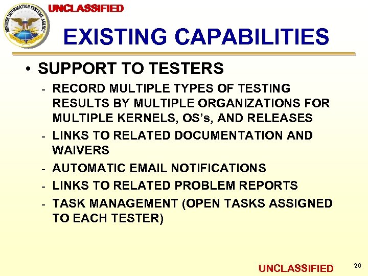 UNCLASSIFIED EXISTING CAPABILITIES • SUPPORT TO TESTERS ـ RECORD MULTIPLE TYPES OF TESTING RESULTS