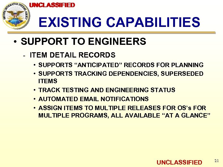 UNCLASSIFIED EXISTING CAPABILITIES • SUPPORT TO ENGINEERS ـ ITEM DETAIL RECORDS • SUPPORTS “ANTICIPATED”