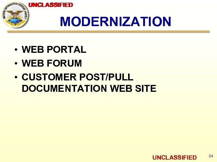 UNCLASSIFIED MODERNIZATION • WEB PORTAL • WEB FORUM • CUSTOMER POST/PULL DOCUMENTATION WEB SITE