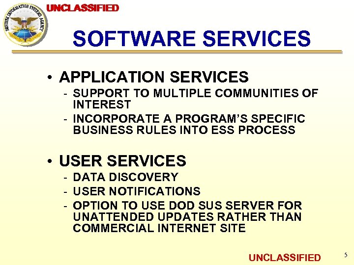 UNCLASSIFIED SOFTWARE SERVICES • APPLICATION SERVICES - SUPPORT TO MULTIPLE COMMUNITIES OF INTEREST -