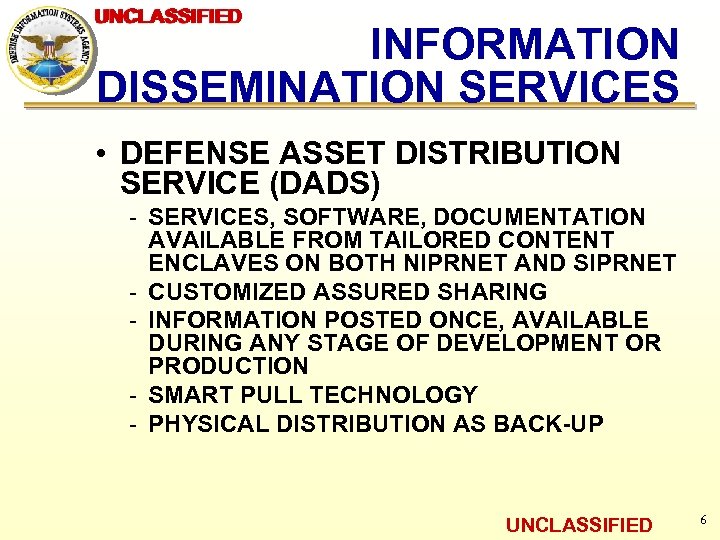 UNCLASSIFIED INFORMATION DISSEMINATION SERVICES • DEFENSE ASSET DISTRIBUTION SERVICE (DADS) - SERVICES, SOFTWARE, DOCUMENTATION
