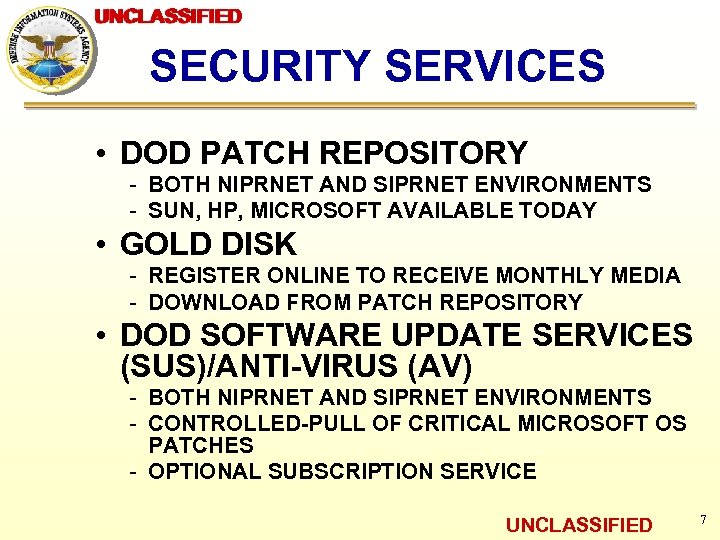 UNCLASSIFIED SECURITY SERVICES • DOD PATCH REPOSITORY - BOTH NIPRNET AND SIPRNET ENVIRONMENTS -