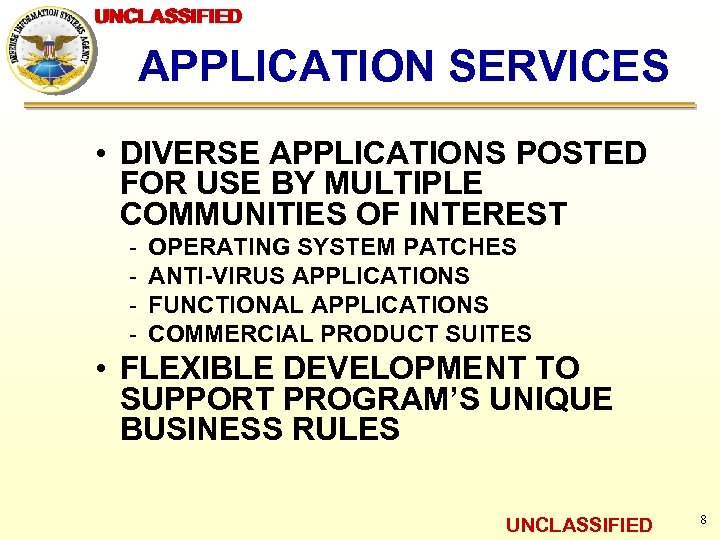 UNCLASSIFIED APPLICATION SERVICES • DIVERSE APPLICATIONS POSTED FOR USE BY MULTIPLE COMMUNITIES OF INTEREST