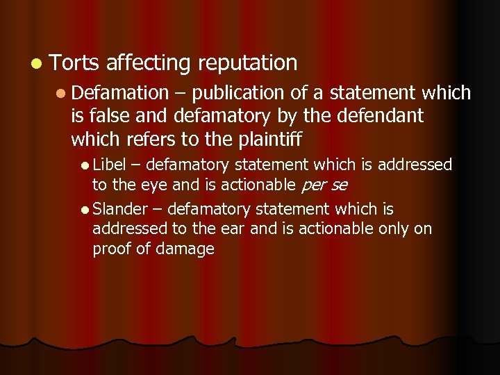 l Torts affecting reputation l Defamation – publication of a statement which is false