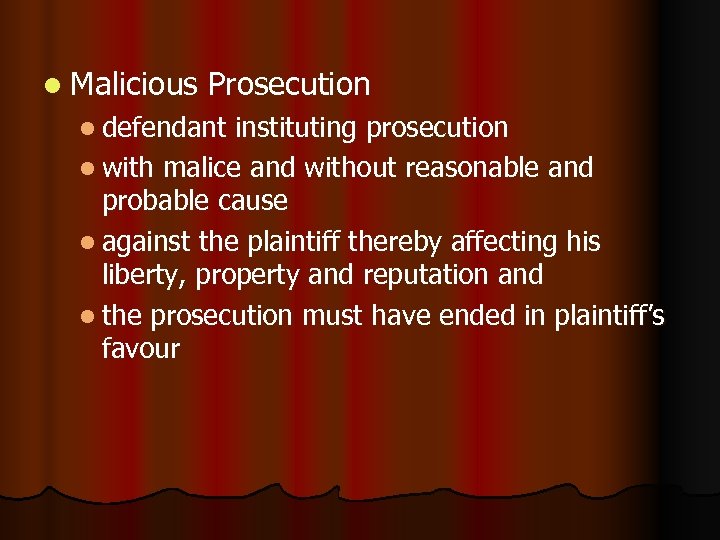 l Malicious Prosecution l defendant instituting prosecution l with malice and without reasonable and