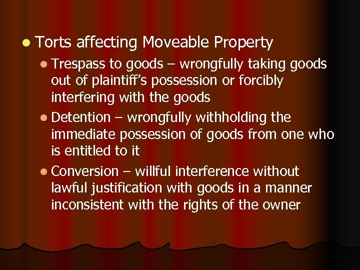 l Torts affecting Moveable Property l Trespass to goods – wrongfully taking goods out