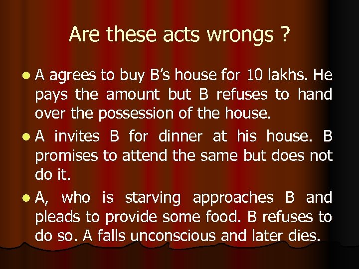 Are these acts wrongs ? l. A agrees to buy B’s house for 10