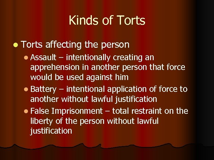 Kinds of Torts l Torts affecting the person l Assault – intentionally creating an