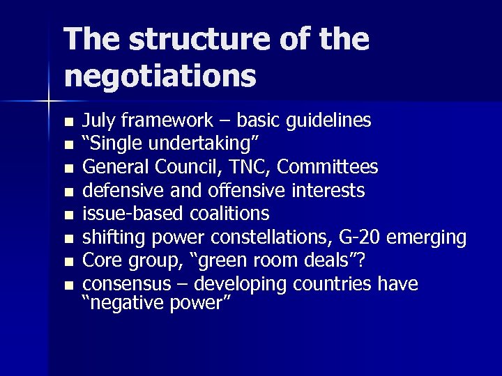 The structure of the negotiations n n n n July framework – basic guidelines