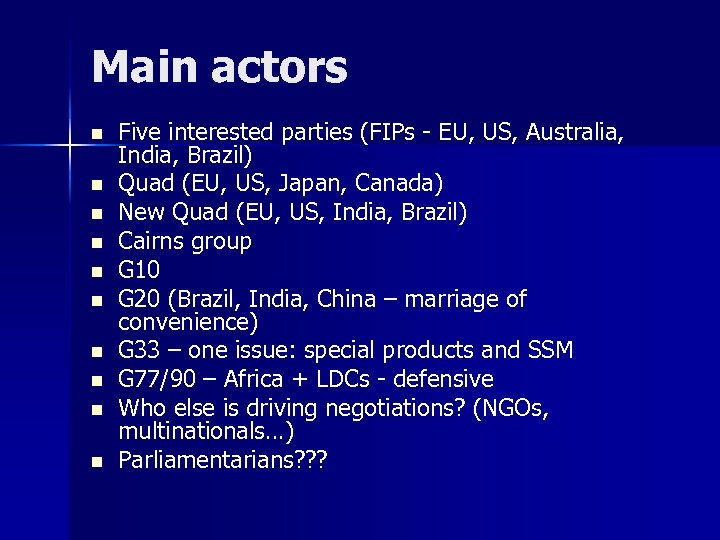 Main actors n n n n n Five interested parties (FIPs - EU, US,