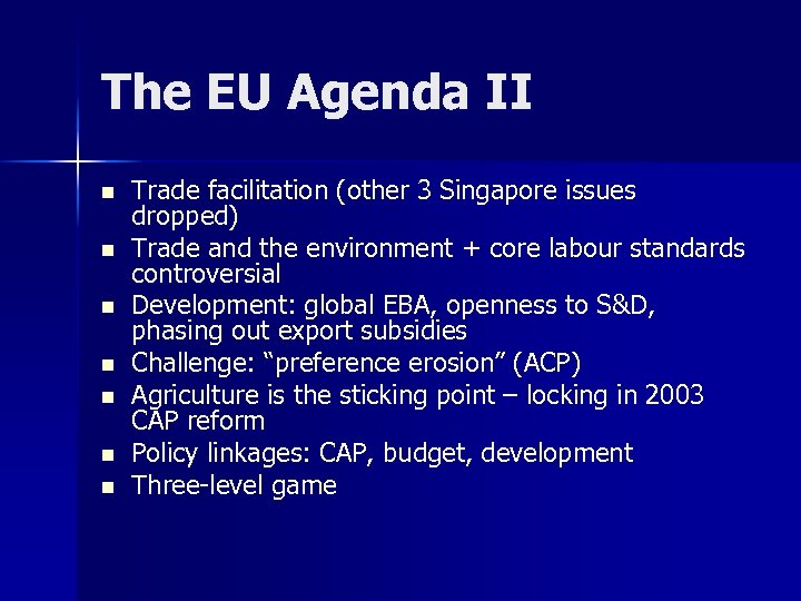 The EU Agenda II n n n n Trade facilitation (other 3 Singapore issues